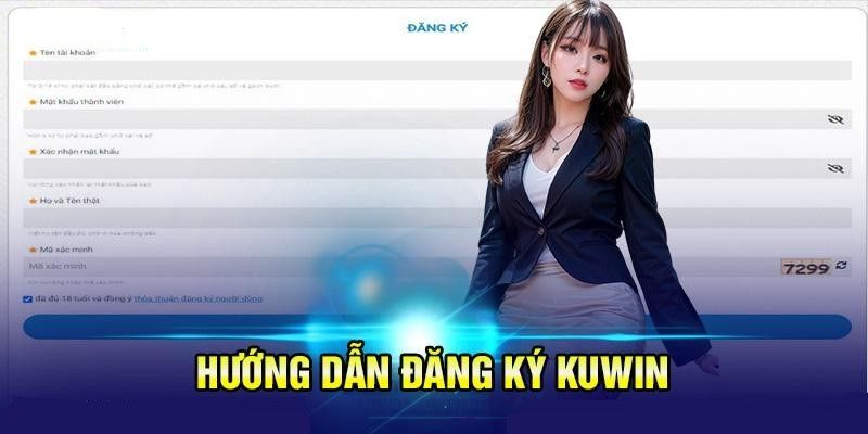 Hướng dẫn cách thức đăng ký tài khoản Kuwin dễ dàng, nhanh chóng